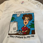 Vintage 1992 "I Pretend to Work, They Pretend to Pay Me" Comic Sweatshirt